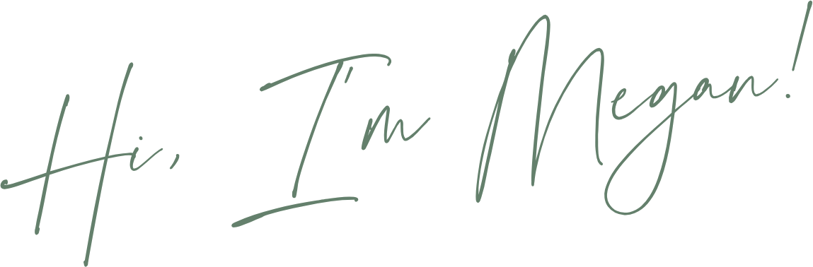 Hi, I'm Megan!